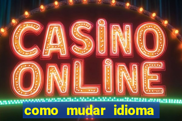 como mudar idioma party poker